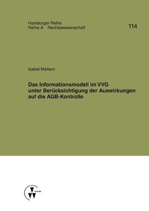 Das Informationsmodell im VVG unter Berücksichtigung der Auswirkungen auf die AGB-Kontrolle von Koch,  Robert, Mattern,  Isabel, Werber,  Manfred, Winter,  Gerrit