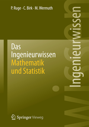 Das Ingenieurwissen: Mathematik und Statistik von Birk,  Carolin, Ruge,  Peter, Wermuth,  Manfred