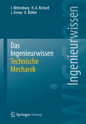 Das Ingenieurwissen: Technische Mechanik von Bühler,  Karl, Richard,  Hans Albert, Wittenburg,  Jens, Zierep,  Jürgen