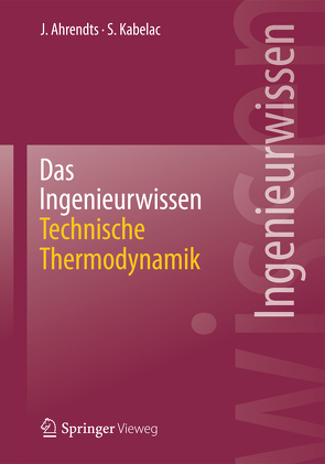 Das Ingenieurwissen: Technische Thermodynamik von Ahrendts,  Joachim, Kabelac,  Stephan