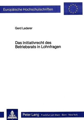 Das Initiativrecht des Betriebsrats in Lohnfragen von Lederer,  Gerd