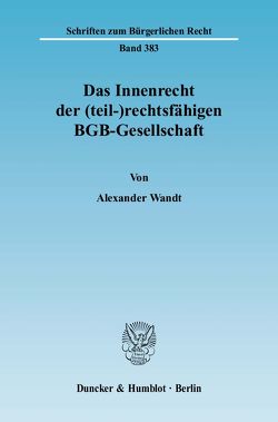 Das Innenrecht der (teil-)rechtsfähigen BGB-Gesellschaft. von Wandt,  Alexander