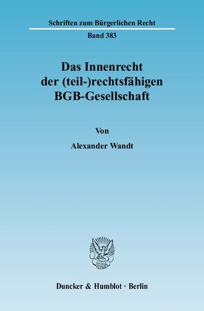 Das Innenrecht der (teil-)rechtsfähigen BGB-Gesellschaft. von Wandt,  Alexander