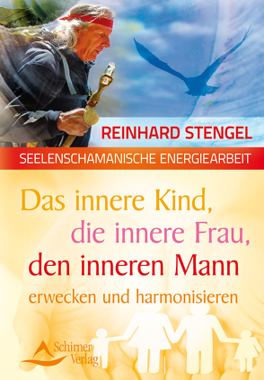 Das innere Kind, die innere Frau, den inneren Mann erwecken und harmonisieren von Stengel,  Reinhard