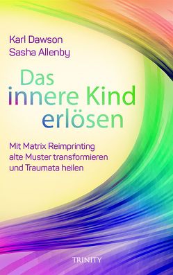 Das innere Kind erlösen von Allenby,  Sasha, Dawson,  Karl, Fritsche, Fritzsche,  Claudia