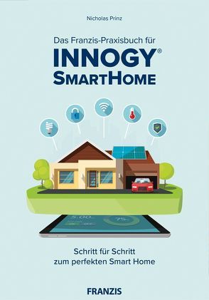 Das innogy® Smart Home Praxisbuch von Prinz,  Nicholas