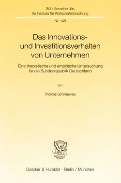 Das Innovations- und Investitionsverhalten von Unternehmen. von Schneeweis,  Thomas