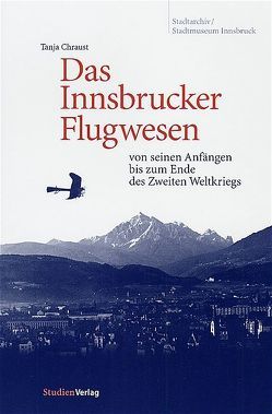 Das Innsbrucker Flugwesen von Chraust,  Tanja
