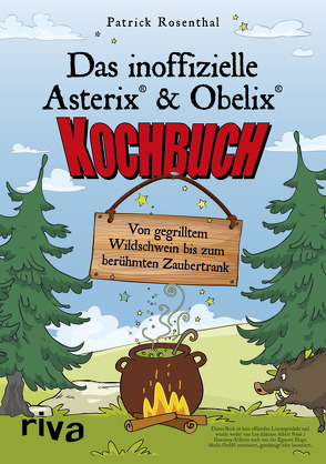 Das inoffizielle Asterix®-&-Obelix®-Kochbuch von Rosenthal,  Patrick