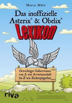 Das inoffizielle Asterix®-&-Obelix®-Lexikon von Mütz,  Marco