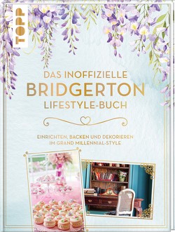 Das inoffizielle Bridgerton Lifestyle-Buch von Sorgenfrei,  Franziska