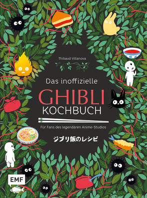Das inoffizielle Ghibli-Kochbuch – Für alle Fans des legendären Anime-Studios von Villanova,  Thibaud