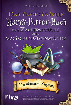 Das inoffizielle Harry-Potter-Buch der Zaubersprüche und magischen Gegenstände von Shacklebolt,  Millicent