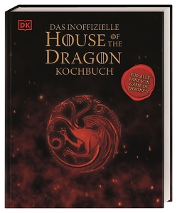 Das inoffizielle House of the Dragon Kochbuch von Grimm,  Tom