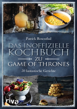 Das inoffizielle Kochbuch zu Game of Thrones von Rosenthal,  Patrick