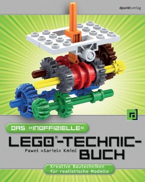 Das „inoffizielle“ LEGO-Technic-Buch von Kmiec,  Pawel "Sariel"