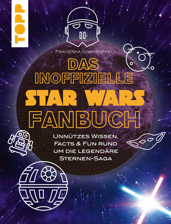 Das inoffizielle Star Wars Fan-Buch von Sorgenfrei,  Franziska
