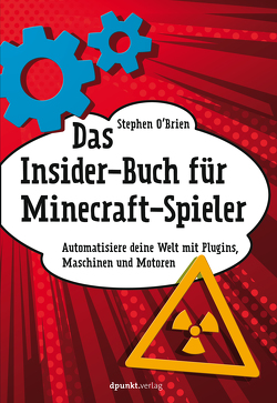 Das Insider-Buch für Minecraft-Spieler von O'Brien,  Stephen, Ruhland,  Eva