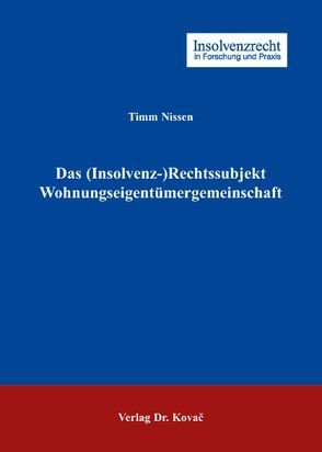 Das (Insolvenz-)Rechtssubjekt Wohnungseigentümergemeinschaft von Nissen,  Timm