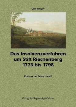 Das Insolvenzverfahren um Stift Riechenberg 1773 bis 1798 von Ziegler,  Uwe