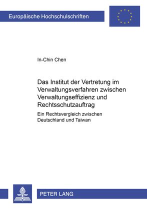 Das Institut der Vertretung im Verwaltungsverfahren zwischen Verwaltungseffizienz und Rechtsschutzauftrag von Chen,  In-Chin