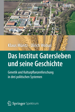 Das Institut Gatersleben und seine Geschichte von Müntz,  Klaus, Wobus,  Ulrich