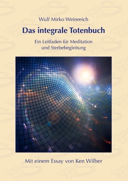 Das integrale Totenbuch von Weinreich,  Wulf Mirko, Wilber,  Ken