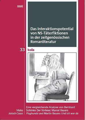Das Interaktionspotential von NS-Täterfiktionen in der zeitgenössischen Romanliteratur von Jokisch-Casas,  Maike