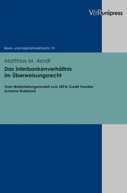 Das Interbankenverhältnis im Überweisungsrecht von Arndt,  Matthias M., Buck-Heeb,  Petra, Meder,  Stephan