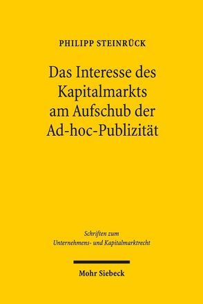 Das Interesse des Kapitalmarkts am Aufschub der Ad-hoc-Publizität von Steinrück,  Philipp