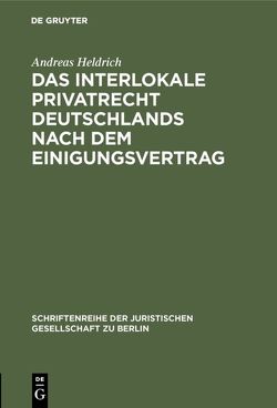 Das Interlokale Privatrecht Deutschlands nach dem Einigungsvertrag von Heldrich,  Andreas