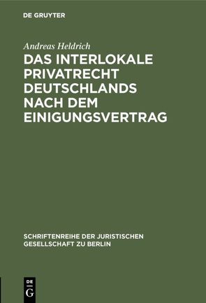 Das Interlokale Privatrecht Deutschlands nach dem Einigungsvertrag von Heldrich,  Andreas