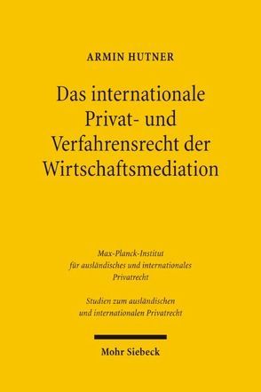 Das internationale Privat- und Verfahrensrecht der Wirtschaftsmediation von Hutner,  Armin