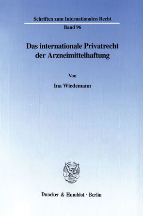 Das internationale Privatrecht der Arzneimittelhaftung. von Wiedemann,  Ina