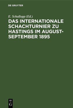 Das Internationale Schachturnier zu Hastings im August-September 1895 von Schallopp,  E.