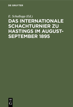 Das Internationale Schachturnier zu Hastings im August-September 1895 von Schallopp,  E.