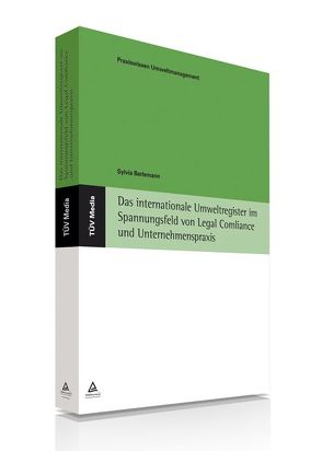 Das internationale Umweltrechtsregister im Spannungsfeld von Legal Compliance und Unternehmenspraxis von Berlemann,  Sylvia