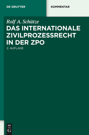 Das internationale Zivilprozessrecht in der ZPO von Schütze,  Rolf A