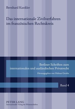 Das internationale Zivilverfahren im französischen Rechtskreis von Kunkler,  Bernhard