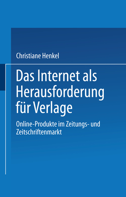 Das Internet als Herausforderung für Verlage von Henkel,  Christiane