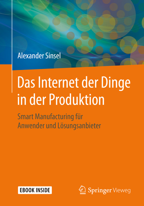 Das Internet der Dinge in der Produktion von Sinsel,  Alexander