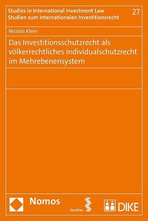 Das Investitionsschutzrecht als völkerrechtliches Individualrecht im Mehrebenensystem von Klein,  Nicolas