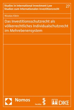 Das Investitionsschutzrecht als völkerrechtliches Individualschutzrecht im Mehrebenensystem von Klein,  Nicolas