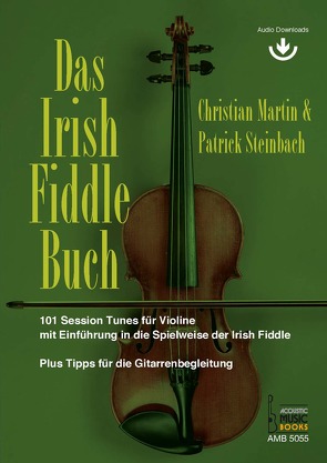 Das Irish Fiddle Buch. 101 Session Tunes für Violine. von Martin,  Christian, Steinbach,  Patrick