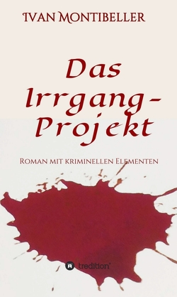 Das Irrgang-Projekt von Montibeller,  Ivan