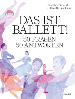 Das ist Ballett! von Deschiens,  Camille, Gelhard,  Dorothee