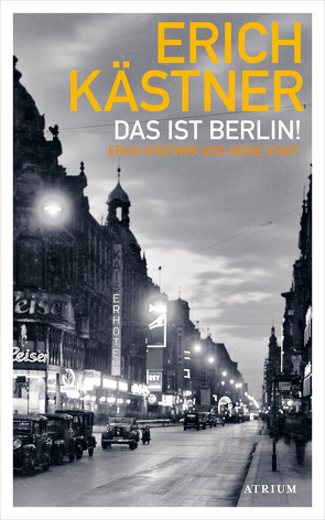 Das ist Berlin! von Kaestner,  Erich, List,  Sylvia