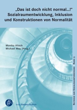 „Das ist doch nicht normal …!“ Sozialraumentwicklung, Inklusion und Konstruktionen von Normalität von Alisch,  Monika, May,  Michael