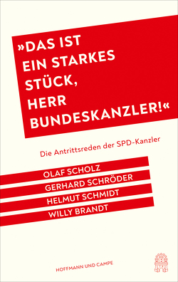 „Das ist ein starkes Stück, Herr Bundeskanzler!“ von Aust,  Stefan, Brandt,  Willy, Schmidt,  Helmut, Scholz,  Olaf, Schroeder,  Gerhard