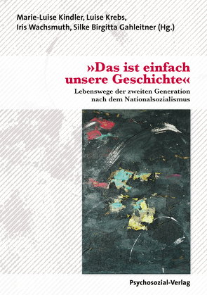 »Das ist einfach unsere Geschichte« von Gahleitner,  Silke Birgitta, Kindler,  Marie-Luise, Krebs,  Luise, Staffa,  Christian, Wachsmuth,  Iris